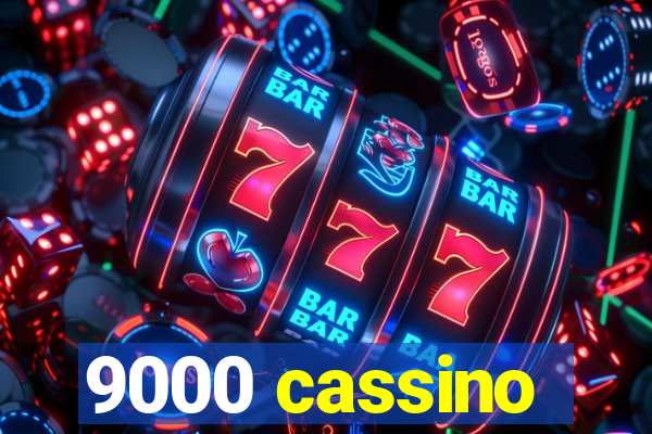 9000 cassino